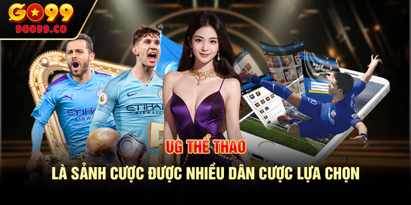 UG thể thao là sảnh cược được nhiều dân cược lựa chọn